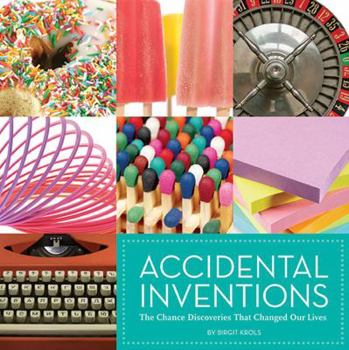 Hardcover Accidental Inventions: The Chance Discoveries That Changed Our Lives Book
