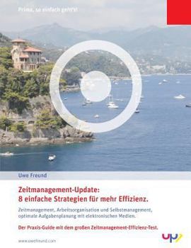 Paperback Zeitmanagement-Update: 8 einfache Strategien f?r mehr Effizienz.: Zeitmanagement, Arbeitsorganisation und Selbstmanagement, optimale Aufgaben [German] Book