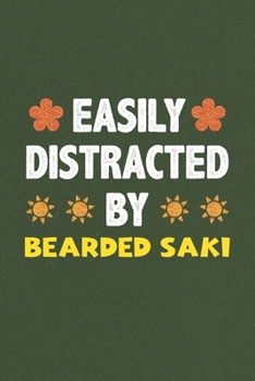 Easily Distracted By Bearded Saki: A Nice Gift Idea For Bearded Saki Lovers Funny Gifts Journal Lined Notebook 6x9 120 Pages