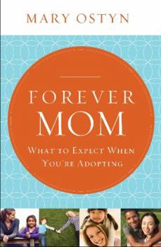 Paperback Forever Mom: What to Expect When You're Adopting Book