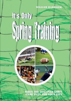 Paperback It's Only Spring Training: When You Discover God's Game Plan for Your Life Book