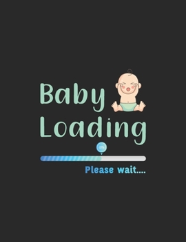 Baby Loading Please Wait: Pregnancy Planner And Organizer, Diary , Notebook Mother And Child