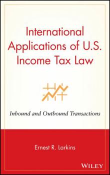 Hardcover International Applications of U.S. Income Tax Law: Inbound and Outbound Transactions Book