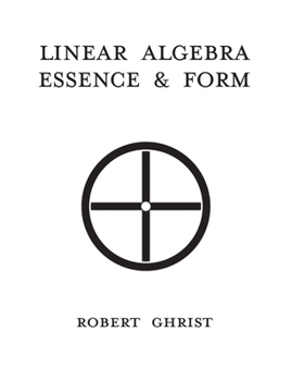 Paperback Linear Algebra: Essence, & Form Book