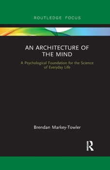 Paperback An Architecture of the Mind: A Psychological Foundation for the Science of Everyday Life Book