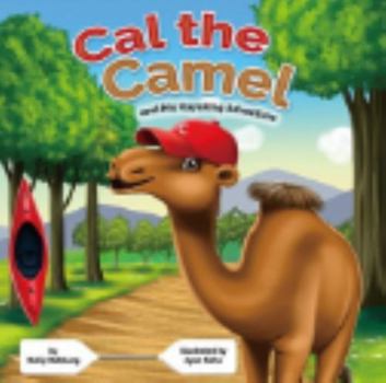 Hardcover Cal the Camel and His Kayaking Adventure Book