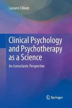 Paperback Clinical Psychology and Psychotherapy as a Science: An Iconoclastic Perspective Book