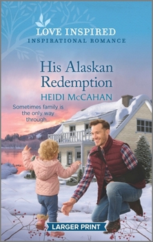 Mass Market Paperback His Alaskan Redemption: An Uplifting Inspirational Romance [Large Print] Book