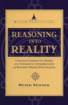 Paperback Reasoning Into Reality: A System Cybernetics Model and Therapeutic Interpretation of Buddhist Middle Path Analysis Book