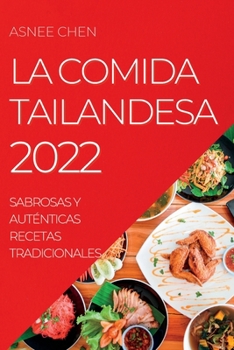 Paperback La Comida Tailandesa 2022: Sabrosas Y Auténticas Recetas Tradicionales [Spanish] Book