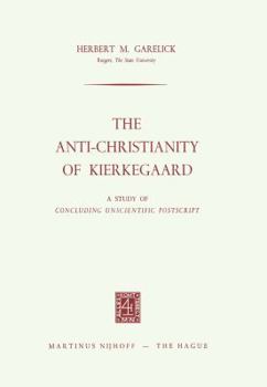 Paperback The Anti-Christianity of Kierkegaard: A Study of Concluding Unscientific PostScript Book