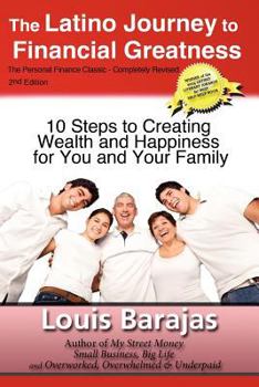 Paperback The Latino Journey to Financial Greatness: 10 Steps to Creating Wealth and Happiness for You and Your Family Book