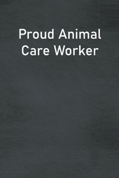 Paperback Proud Animal Care Worker: Lined Notebook For Men, Women And Co Workers Book