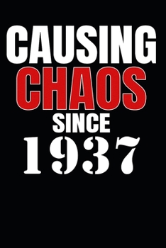 Causing Chaos Since 1937: Birth Year Lined Journal Notebook