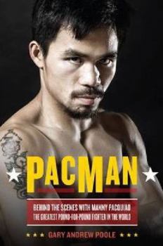 Paperback PacMan: Behind the Scenes with Manny Pacquiao--the Greatest Pound-for-Pound Fighter in the World Book