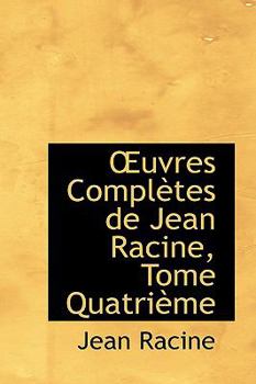 Hardcover Uvres Completes de Jean Racine, Tome Quatri Me Book