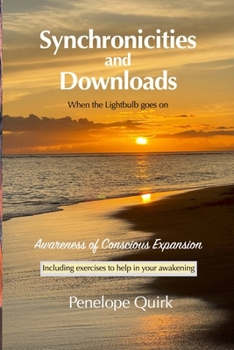Paperback Synchronicities and Downloads: Awareness of Conscious Expansion Book