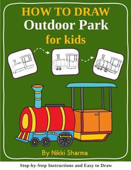 Paperback How to Draw for Kids - Outdoor Park: Step by Step Instructions and Easy to draw book