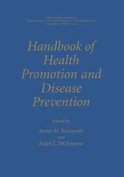 Handbook of Health Promotion and Disease Prevention (PLENUM SERIES IN BEHAVIORAL PSYCHOPHYSIOLOGY & MEDICINE)