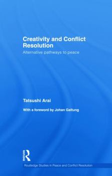 Creativity and Conflict Resolution: Alternative Pathways to Peace