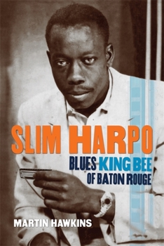 Hardcover Slim Harpo: Blues King Bee of Baton Rouge Book
