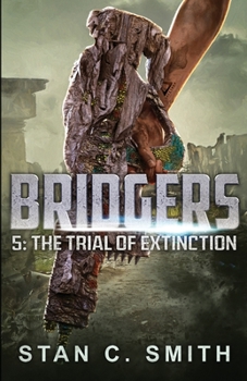 The Trial of Extinction - Book #5 of the Bridgers