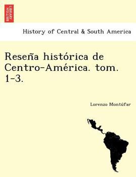 Paperback Reseña histórica de Centro-América. tom. 1-3. Book