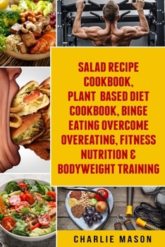 Paperback Salad Recipe Books, Plant Based Diet Cookbook, Binge Eating Overcome Eating & Bodyweight Training Book