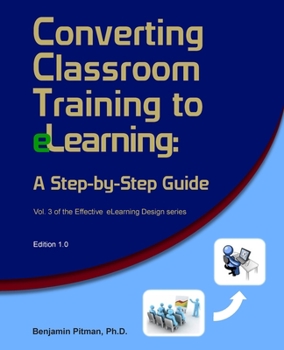 Paperback Converting Classroom Training to eLearning: A Step-by-Step Guide for When You Get Stuck with It Book