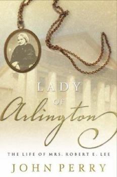 Hardcover The Lady of Arlington: The Life of Mrs. Robert E. Lee Book