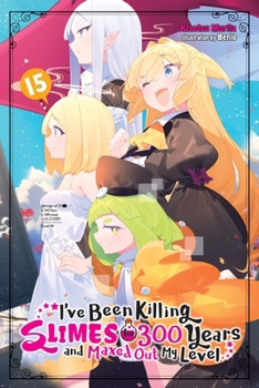 Paperback I've Been Killing Slimes for 300 Years and Maxed Out My Level, Vol. 15: Volume 15 Book