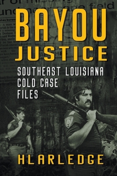 Paperback Bayou Justice: Southeast Louisiana Cold Case Files Book