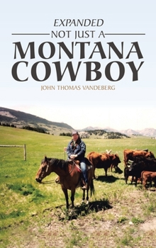 Hardcover Expanded Not Just a Montana Cowboy: A Memoir Book