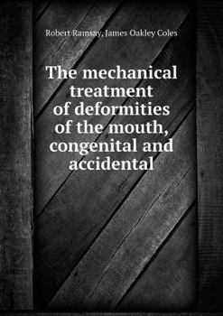 Paperback The mechanical treatment of deformities of the mouth, congenital and accidental Book