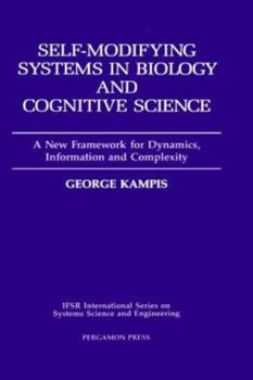 Hardcover Self-Modifying Systems in Biology and Cognitive Science: A New Framework for Dynamics, Information and Complexity Volume 6 Book