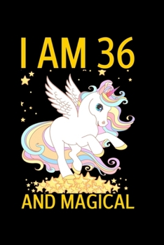 I Am 36 And Magical: Happy Magical 36th Birthday Notebook & Sketchbook Journal for 36-year-old Girls and Boys, 100 Pages, 6x9 Unique B-day Diary for 36 Years Birthday Gift for Women