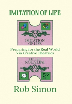 Hardcover Imitation of Life: Preparing for the Real World Via Creative Theatrics Book