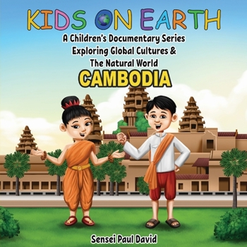 Paperback Kids On Earth: A Children's Documentary Series Exploring Global Cultures & The Natural World: CAMBODIA Book