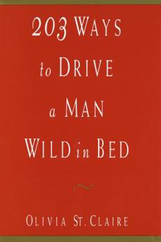 Hardcover 203 Ways to Drive a Man Wild in Bed Book