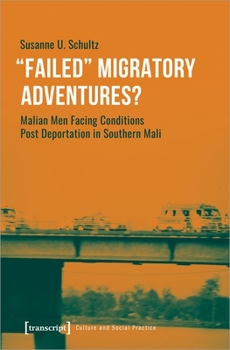 Paperback »Failed« Migratory Adventures?: Malian Men Facing Conditions Post Deportation in Southern Mali Book