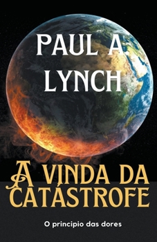 Paperback A Vinda Da Catástrofe O princípio das dores [Portuguese] Book