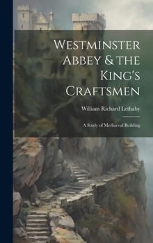 Hardcover Westminster Abbey & the King's Craftsmen: A Study of Mediaeval Building Book