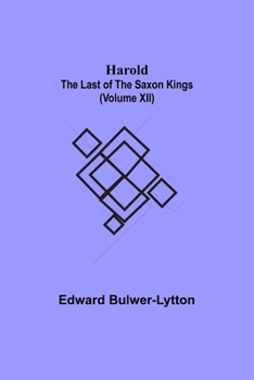 Paperback Harold: the Last of the Saxon Kings (Volume XII) Book