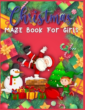 Paperback Christmas MAZE Book For Girls: A Maze Activity Book for Girls (Maze Books for Kids) - A Brain Challenge Game For Girls Book