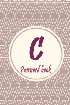 Paperback Initials Letter "C" Password Book: Lovely Password keeper, Best way to Track Website, Username, Password and easily Tabbed in Alphabetical Order -Spec Book