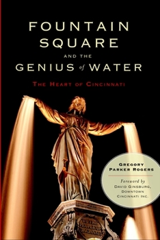Fountain Square and the Genius of Water: The Heart of Cincinnati (Landmarks)