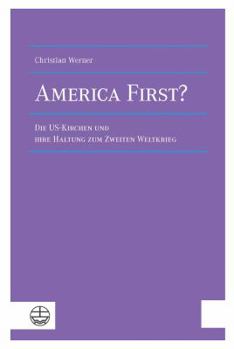 Paperback America First?: Die Us-Kirchen Und Ihre Haltung Zum Zweiten Weltkrieg [German] Book