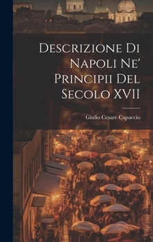 Hardcover Descrizione di Napoli Ne' Principii del Secolo XVII Book