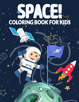 Paperback Space ! Coloring Book For kids: Fantastic Outer Space Coloring with Planets, Astronauts, Space Ships, Rockets- Perfect Gift for Boys or Girls Age 4-12 Book