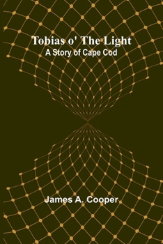 Paperback Tobias o' the Light: A Story of Cape Cod Book